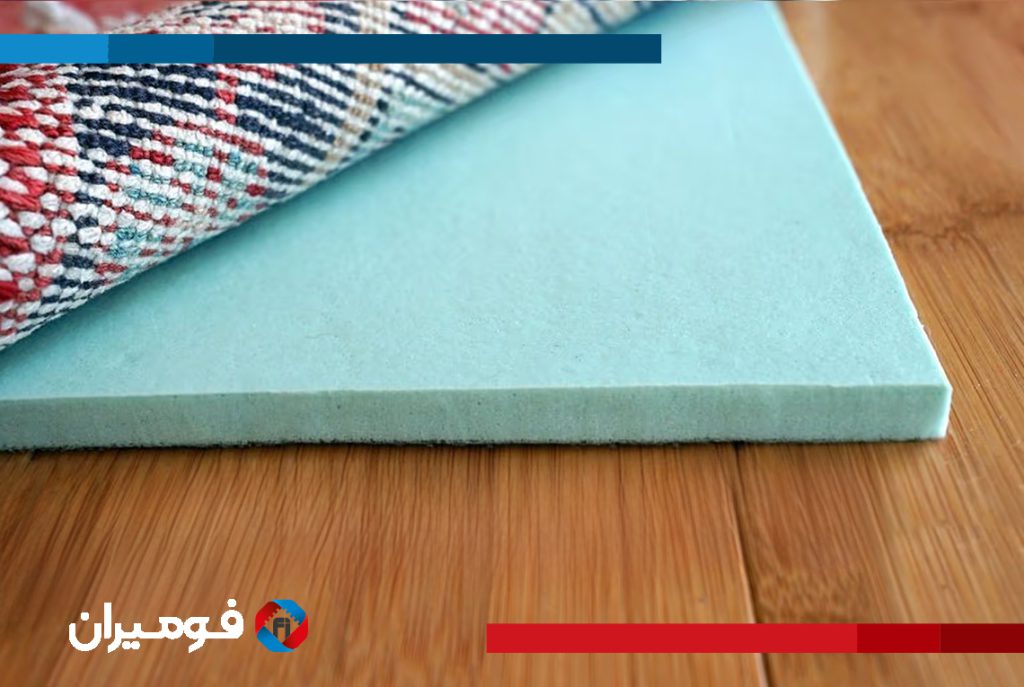 Under-Rug Foam; A Solution to Prevent Rug Slipping and Increase the Softness of the Home Floor